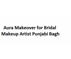 Aura Makeover for Bridal Makeup Artist Punjabi Bagh